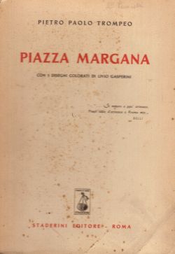 Piazza Margana, con 5 disegni colorati di Livio Gasperini, Pietro Paolo Trompeo